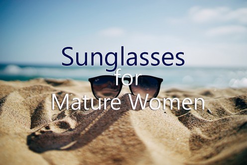 Sunglasses for Mature Women Sunglasses for Mature Women