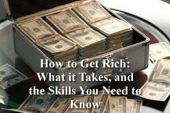 How to Get Rich: What it Takes, and the Skills You Need to Know
