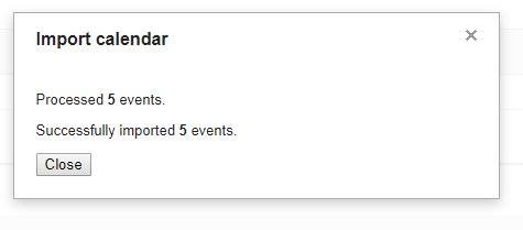 An Import Calendar message appears, telling you how many calendar events were imported into your Google calendar from Outlook. Click "Close."