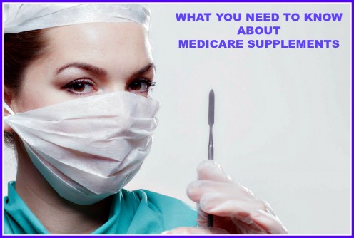 What You Need to Know About Medicare Supplements What You Need to Know About Medicare Supplements
