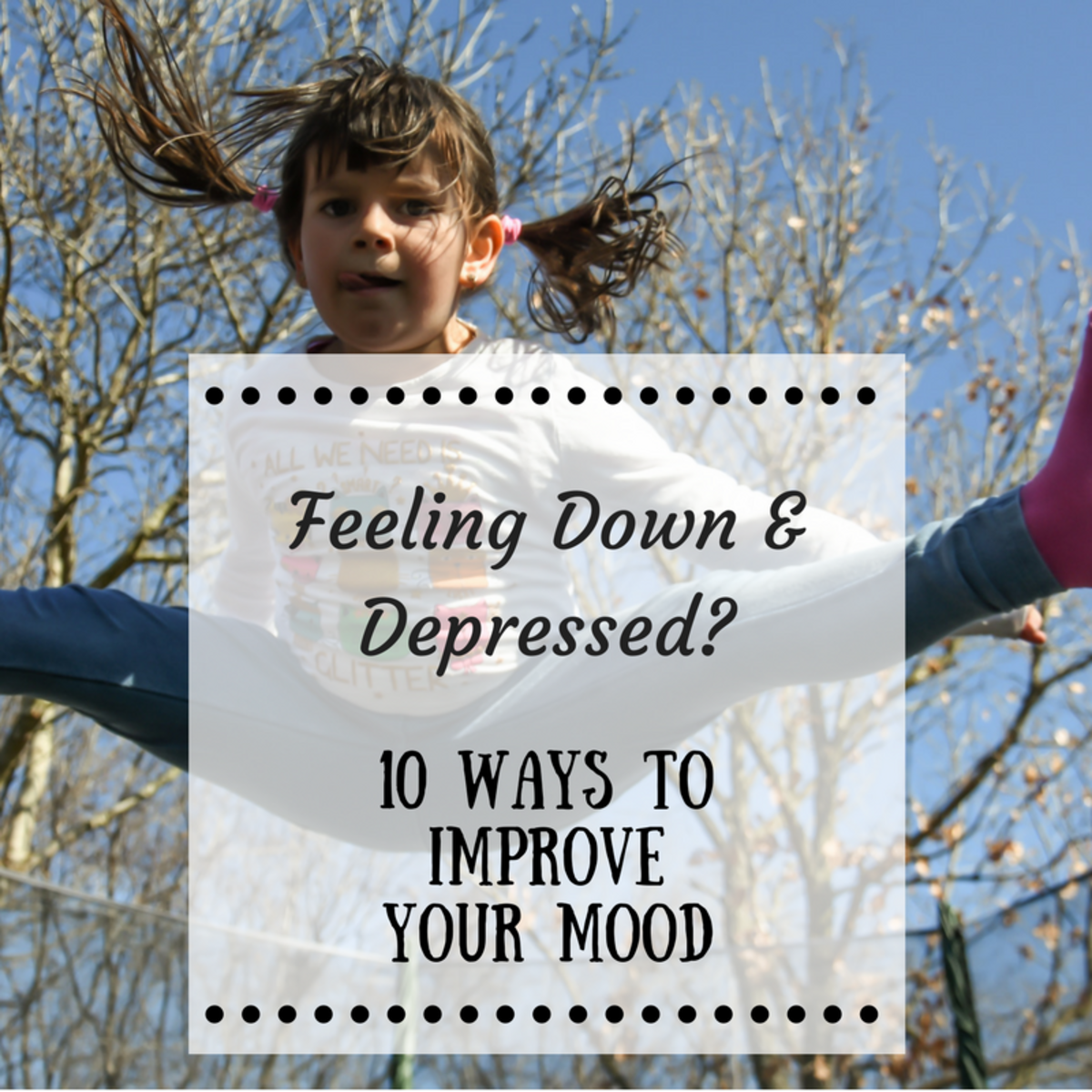 Feeling Down and Depressed? 10 Simple Ways to Improve Your Mood