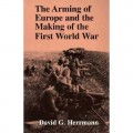A Review of The Arming of Europe and the Making of the First World War