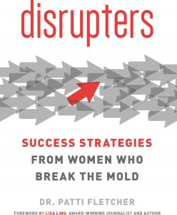 Disrupters: Success Strategies from Women Who Break the Mold (Review)