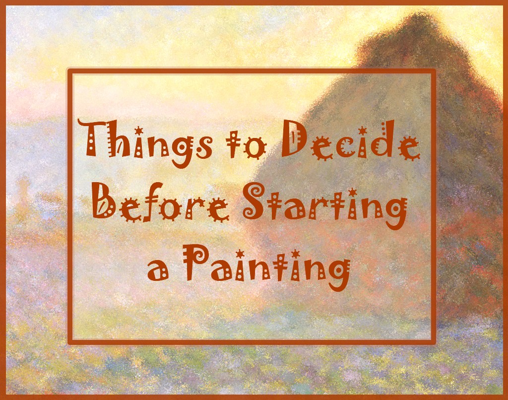 How to Decide What to Paint and How to Do It