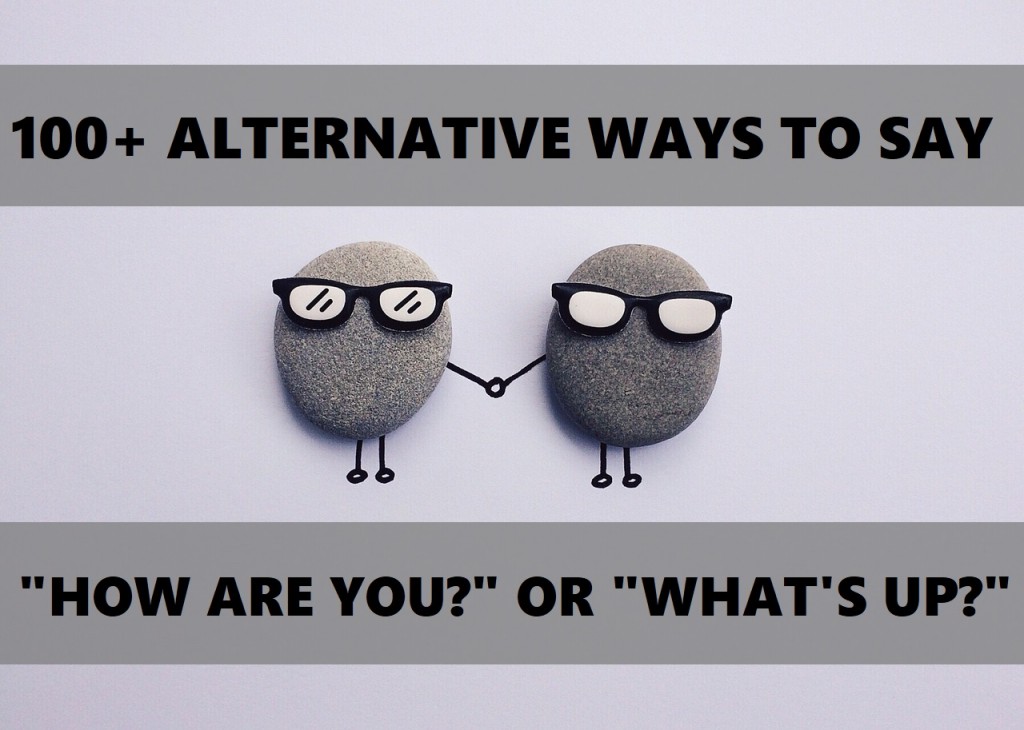 100-alternative-ways-to-ask-how-are-you-or-what-s-up-pairedlife