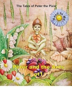 Peter the Pixie: Peter and the Ants pt1 by Gary Edward Gedall