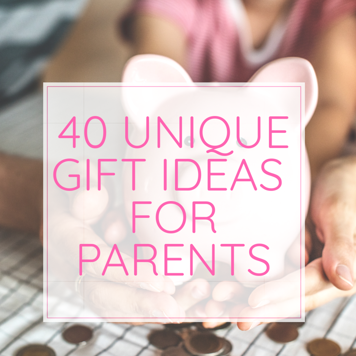 40 Unique Gift Ideas for Parents | Holidappy