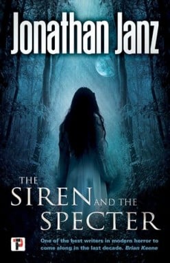 The Siren and the Specter by Jonathan Janz