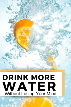 Drink More Water Without Losing Your Mind