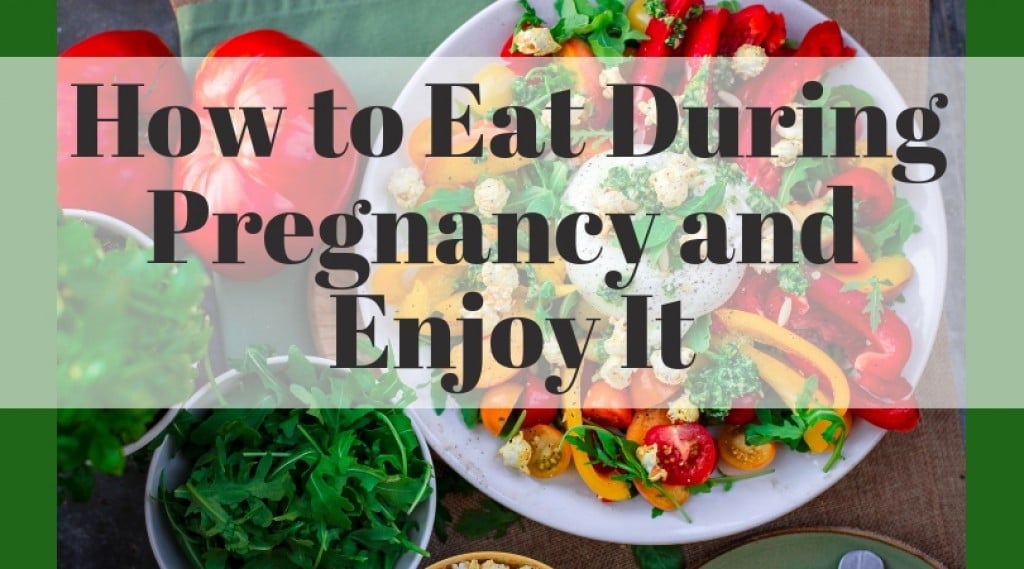 How to Eat During Pregnancy and Enjoy It | HubPages