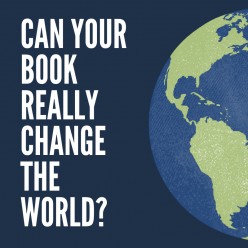Can Your Book Really Change the World?
