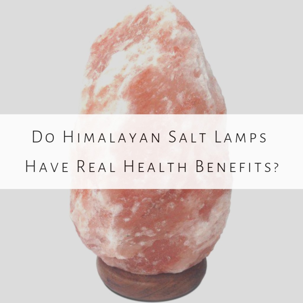 Himalayan Salt Lamps Science Backed Health Benefits or Trendy Bunk