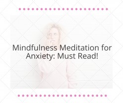 Mindfulness Meditation for Anxiety: Must Read!
