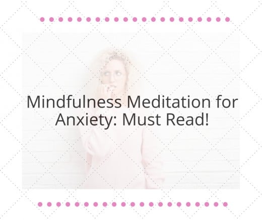 Mindfulness Meditation for Anxiety: Must Read! | HubPages