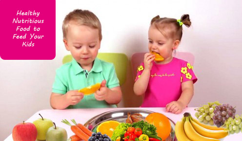 Healthy Nutritious Food to Feed Your Kids