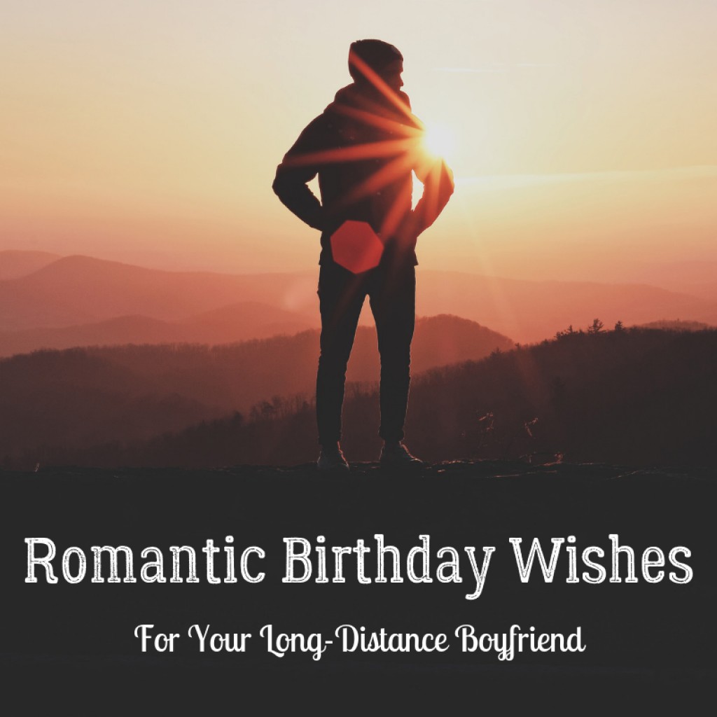 Heart Touching Happy Birthday Wishes For A Long Distance Boyfriend Holidappy 8853