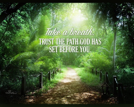 My path is of my God's choosing and in Him I will trust.