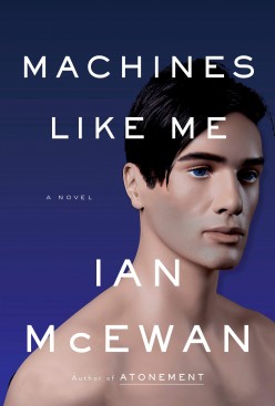 Machines Like Me: Ian McEwan Attempts a Twist on an Old Trope
