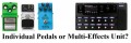 Individual Effects Pedals Vs a Multi-Effects Unit