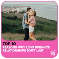 Top 10 Reasons Why Long Distance Relationships Don't Last and How to Avoid Them