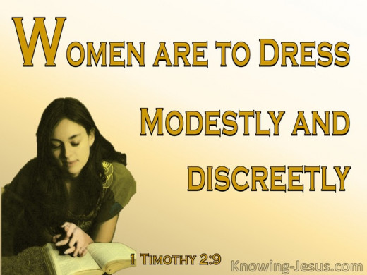 "Respectable apparel, with modesty and self-control" (1 Timothy 2: 9 ESV)