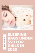The Best Girl's Sleeping/Slumber Bags under $50 for 2020