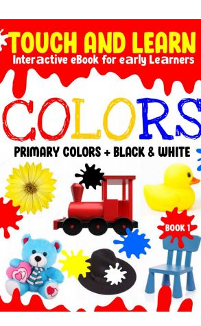 COLORS - Touch and Learn Interactive Book for Kids - (Primary Colors)