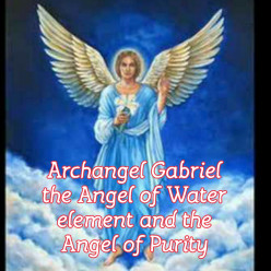 Archangel Gabriel the Angel of Water element,communication and purity