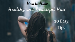 10 Easy Tips for Healthy and Beautiful Hair