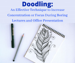 Doodling: An Effective Technique to Increase Concentration or Focus During Boring Lectures and Office Presentation