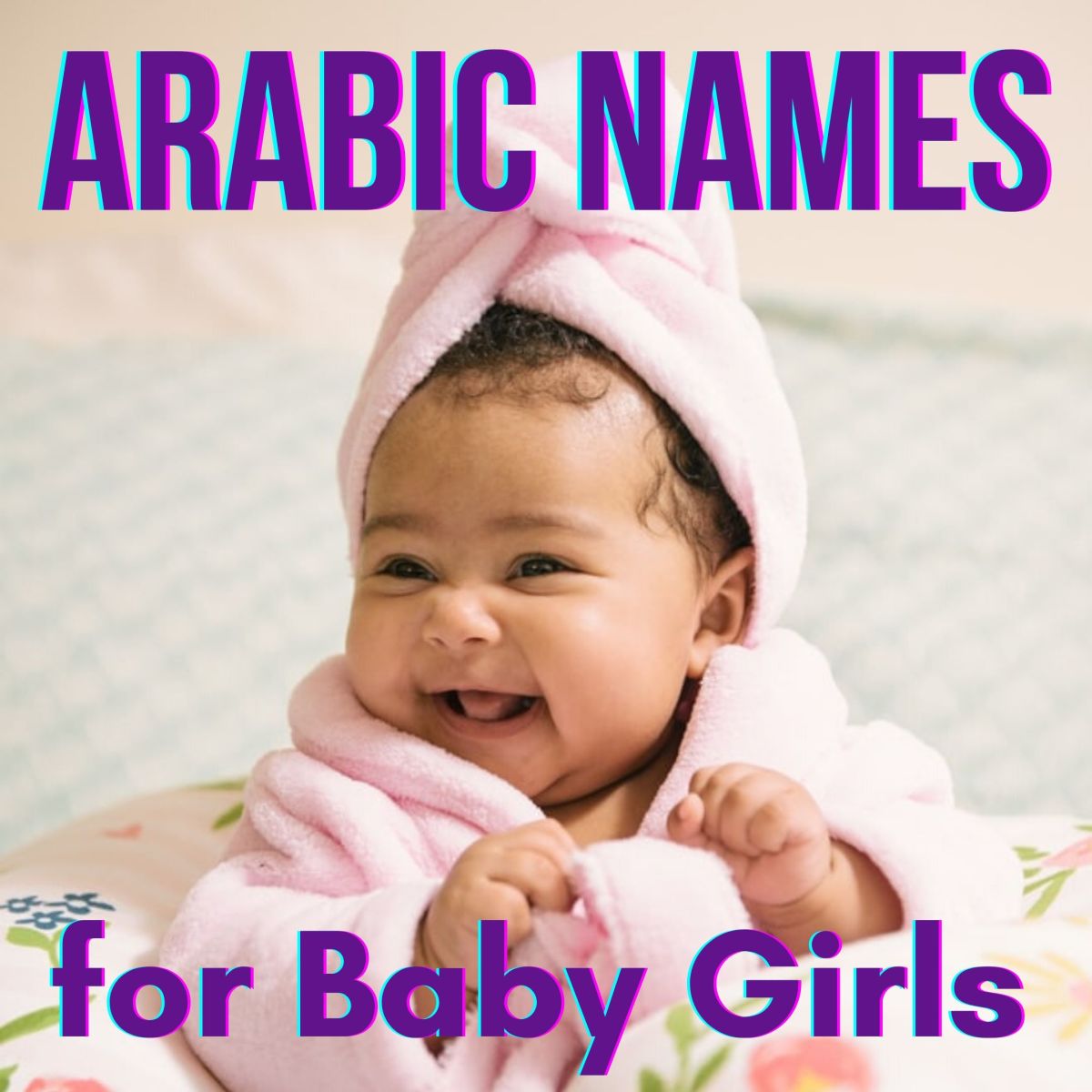 150+ Arabic Baby Girl Names and Meanings (Modern and Cute ...