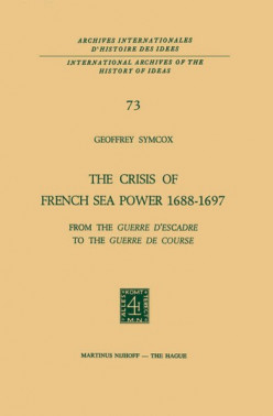 The Crisis of French Seapower, 1688-1697 Review- A Superb Study of French Naval Strategy, Operations, and Society
