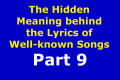 The Hidden Meaning Behind the Lyrics of Well-known Songs Part 9
