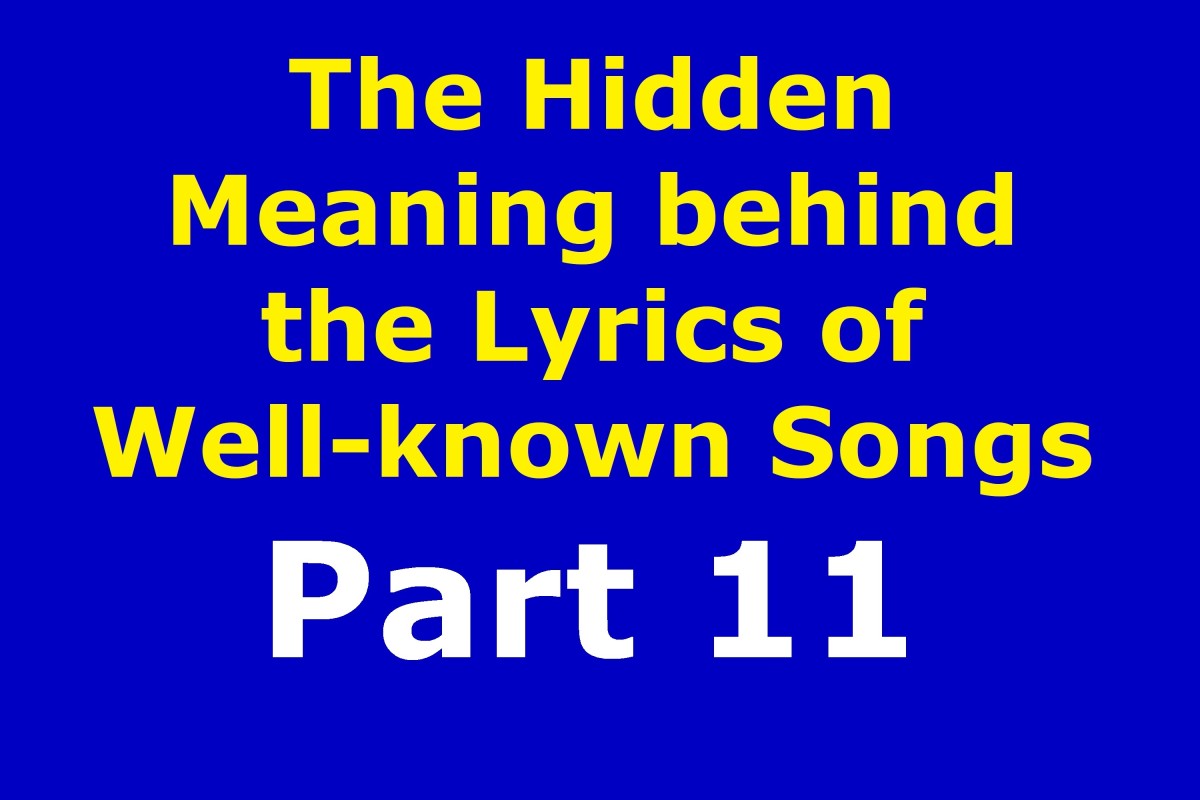 The Hidden Meaning Behind the Lyrics of Well-known Songs Part 11