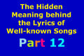 The Hidden Meaning Behind the Lyrics of Well-known Songs Part 12