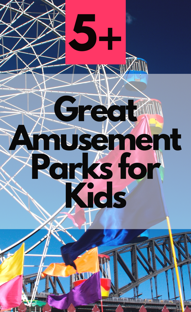 5+ Best Amusement Parks for Kids of All Ages