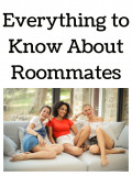 Everything You Ever Need to Know about Roommates