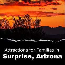 Attractions for Families in the City of Surprise, Arizona