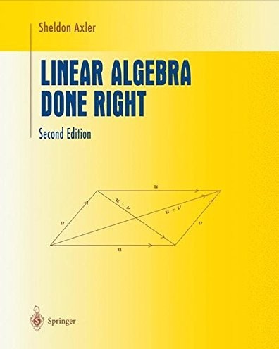 Linear Algebra Done Right: By Sheldon Axler