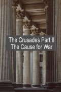 The Crusades Part II: The Cause for War