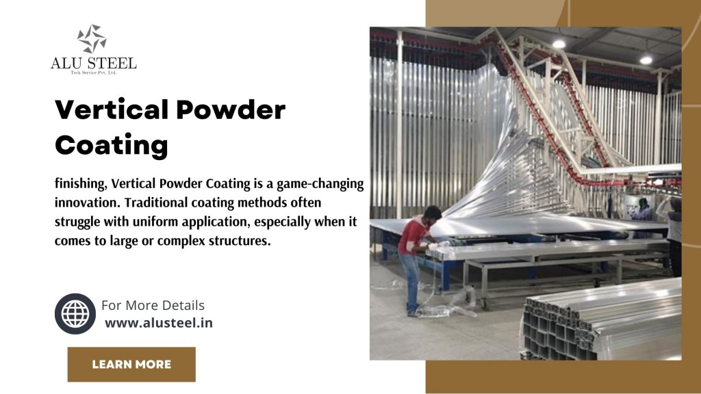 Vertical Powder Coating Revolutionizing Surface Finishing Alu Steel