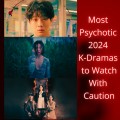 Most Psychotic 2024 K-Dramas to Watch With Caution