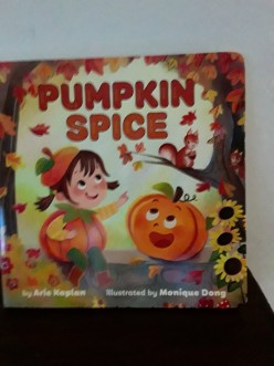 Autumn Is on the Way With Colorful Leaves, Special Food, and the Flavor of Pumpkin Spice in Delightful Board Book