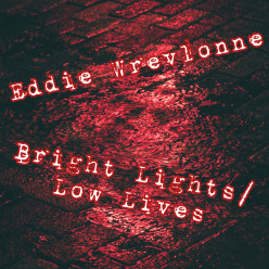Synth EP Review: “Bright Lights / Low Lives” by Eddie Wrevlonne