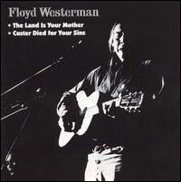 Floyd Westerman's double album The Land Is Your Mother and Custer Died For Your Sins