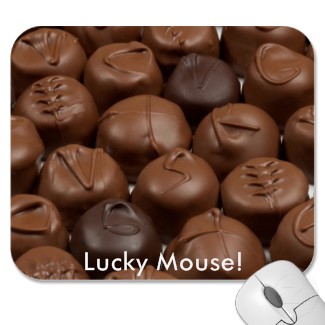 Lucky Mouse with Chocolate! Can be found under Sandyspider on Zazzle in the Chocoholics Unite! product line.