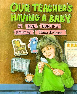 My Teacher's Having a Baby by Eve Bunting