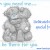 I will be always there for you I will be always there for you