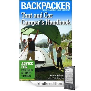Tent And Car Camper's Handbook: Advice for Families & First-timers  (Backpacker Magazine) [Kindle Edition]  By Buck Tilton 
