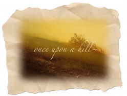 ONCE UPON A HILL